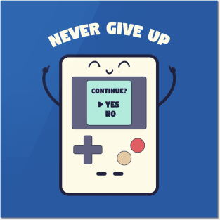 Never Give Up Posters and Art
